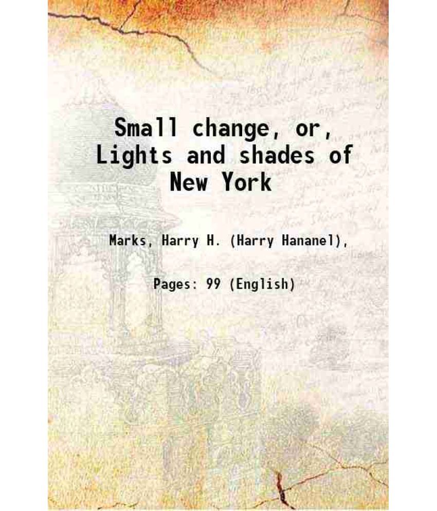     			Small change, or, Lights and shades of New York 1882 [Hardcover]