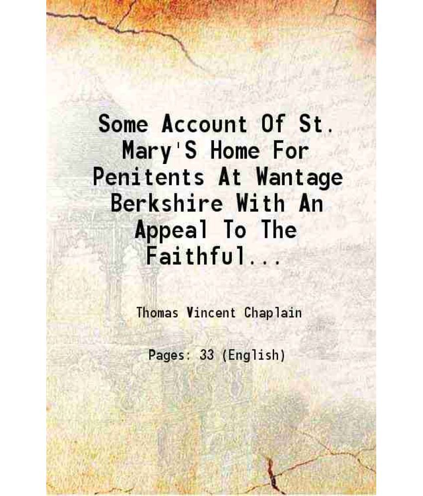     			Some Account Of St. Mary'S Home For Penitents At Wantage Berkshire With An Appeal To The Faithful At Wantage Berkshire With An Appeal To T [Hardcover]