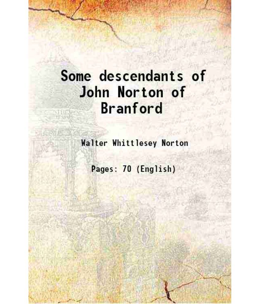     			Some descendants of John Norton of Branford 1909 [Hardcover]