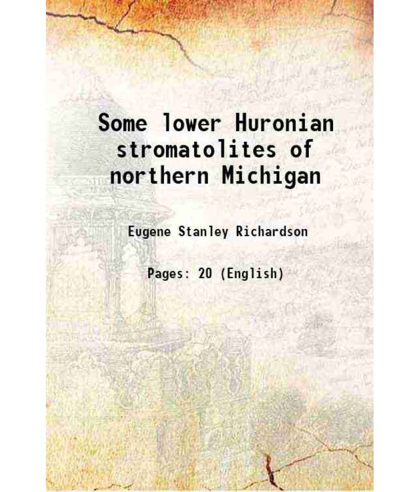     			Some lower Huronian stromatolites of northern Michigan 1949 [Hardcover]