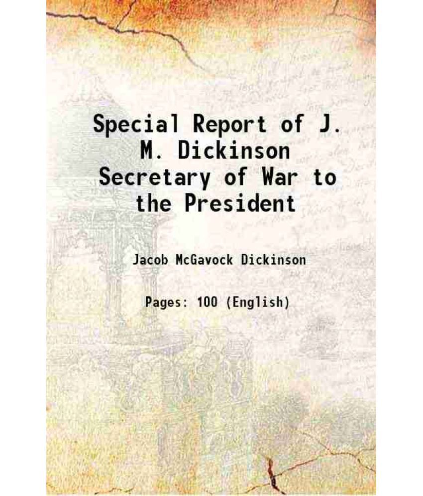     			Special Report of J. M. Dickinson Secretary of War to the President 1910 [Hardcover]