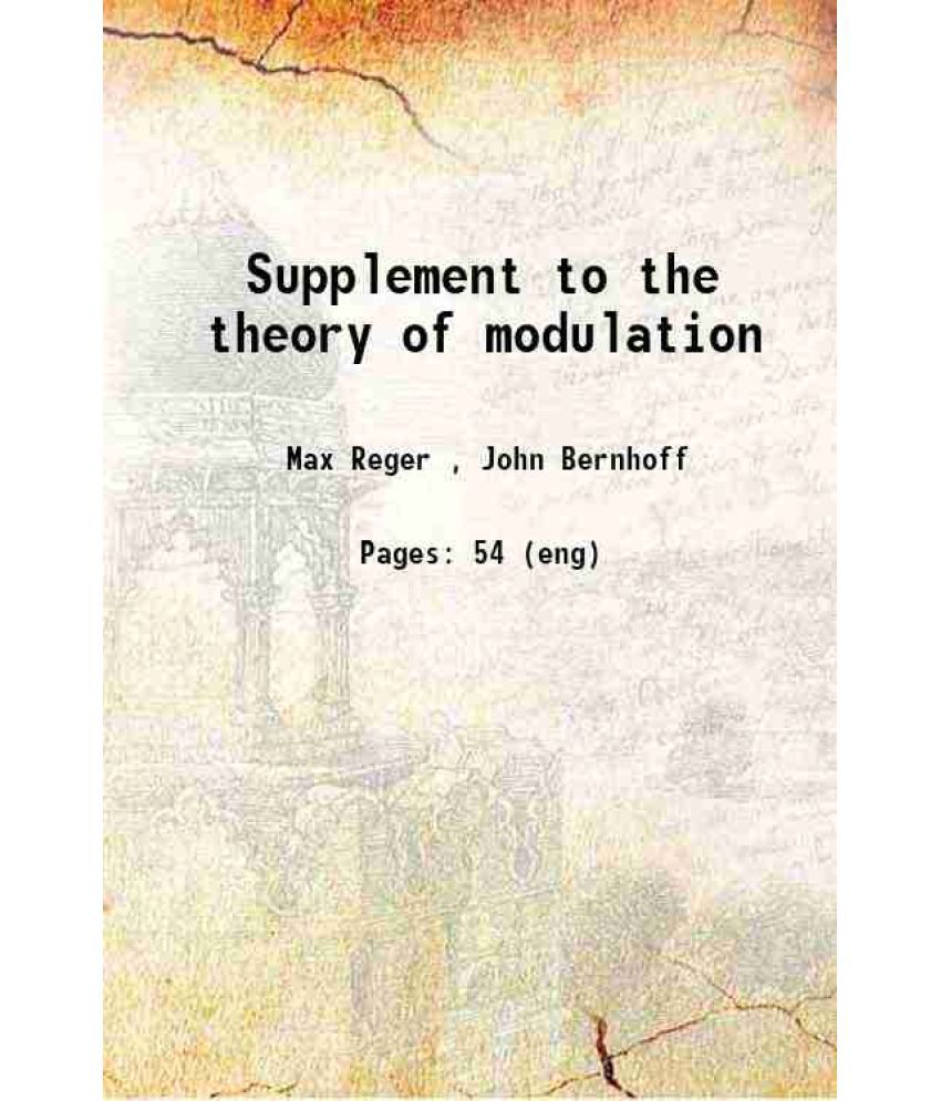     			Supplement to the theory of modulation 1904 [Hardcover]