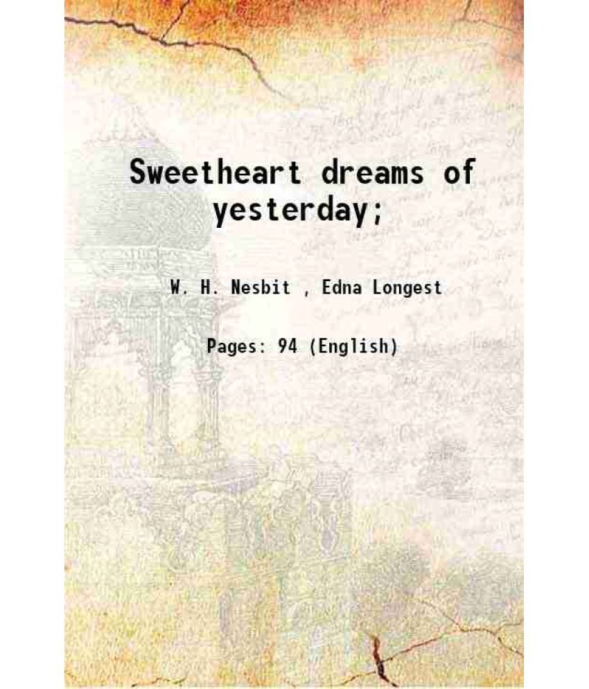     			Sweetheart dreams of yesterday; 1909 [Hardcover]