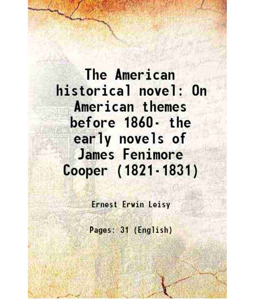     			The American historical novel On American themes before 1860- the early novels of James Fenimore Cooper (1821-1831) 1923 [Hardcover]