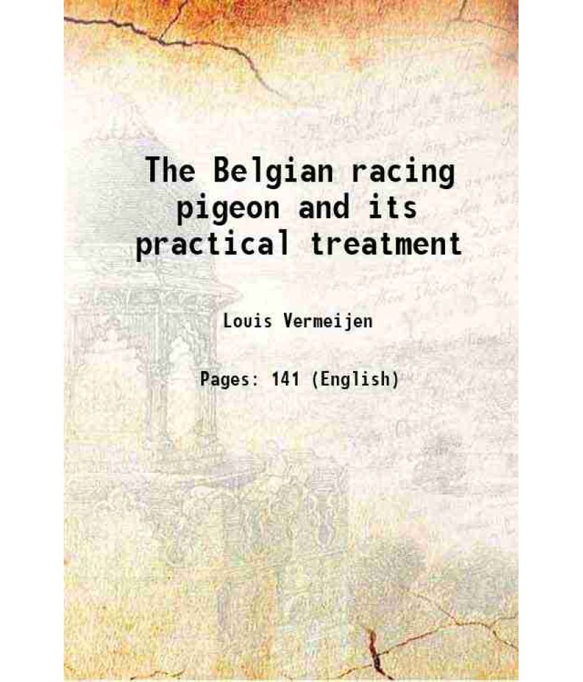     			The Belgian carrier pigeon and its practical treatment [Hardcover]