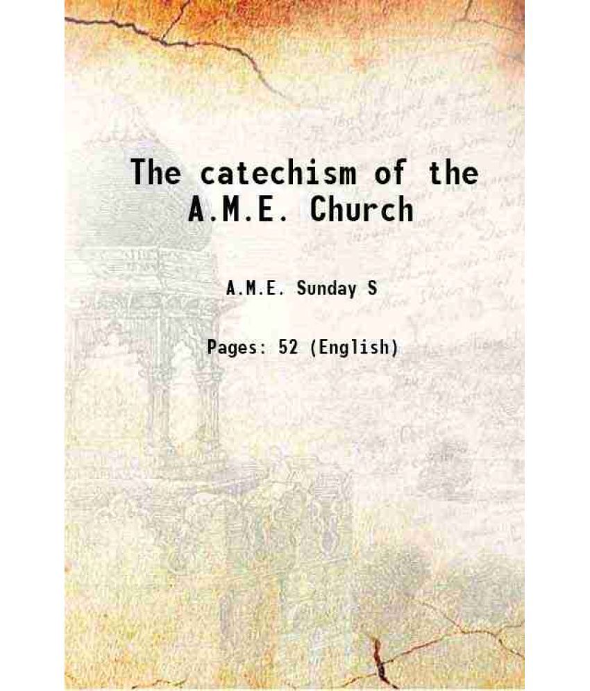     			The Catechism of the A. M. E. Church (Formerly “the turner catechism”) 1884 [Hardcover]