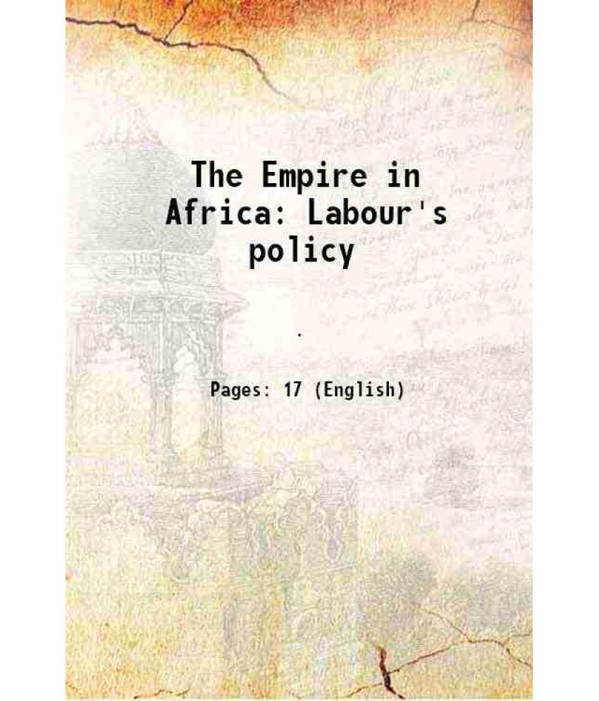     			The Empire in Africa Labour's policy [Hardcover]