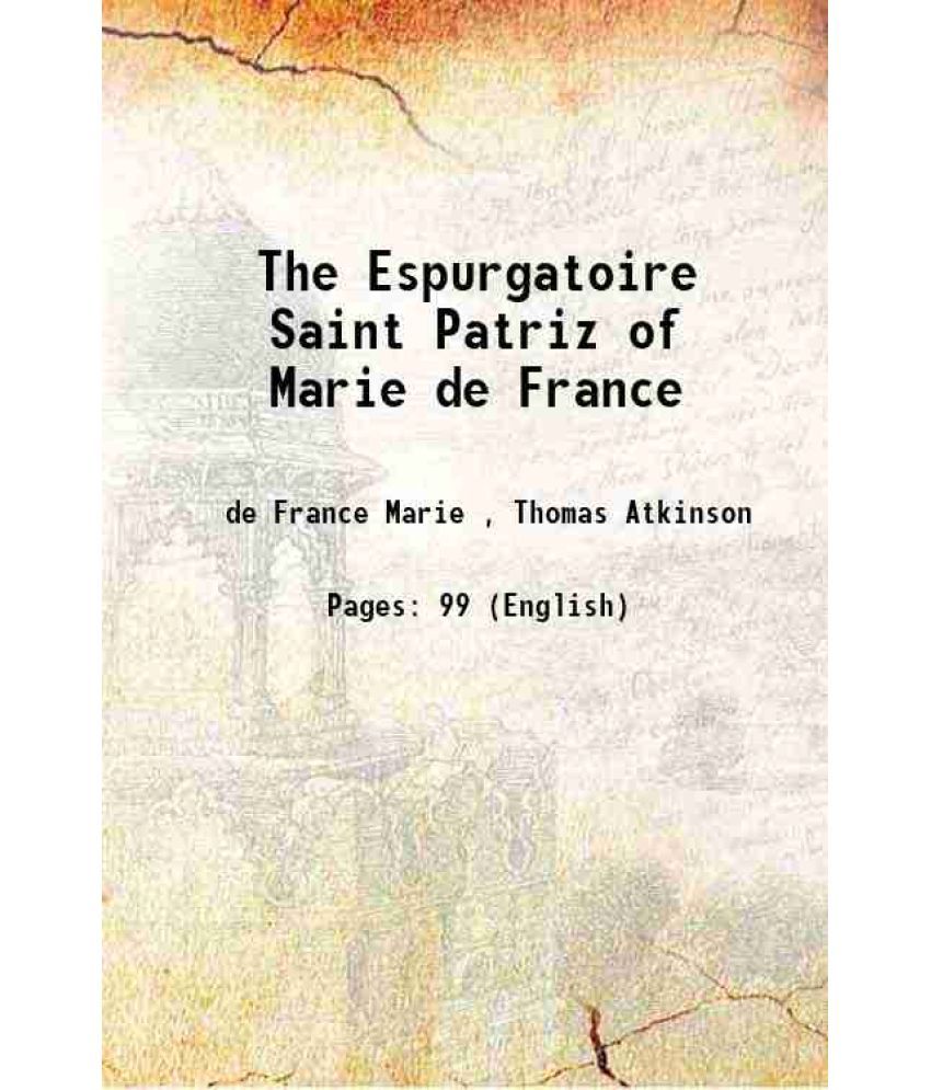     			The Espurgatoire Saint Patriz of Marie de France 1903 [Hardcover]