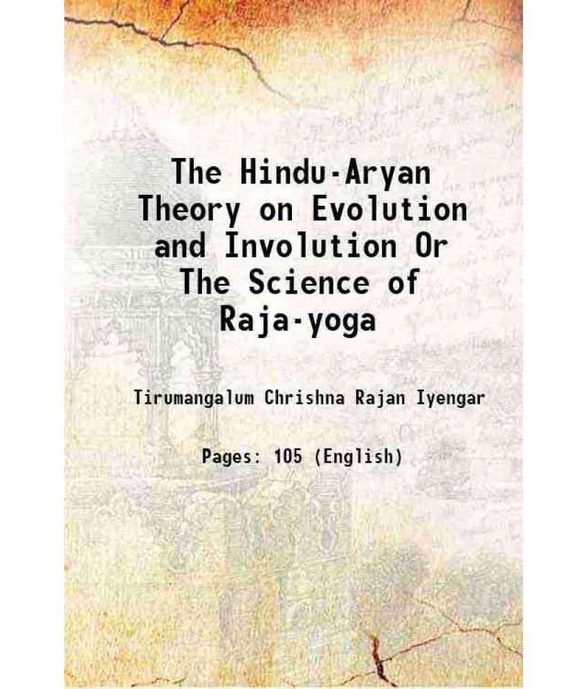     			The Hindu-Aryan Theory on Evolution and Involution Or The Science of Raja-yoga 1908 [Hardcover]