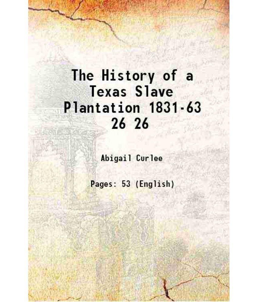     			The History of a Texas Slave Plantation 1831-63 Volume 26 1922 [Hardcover]