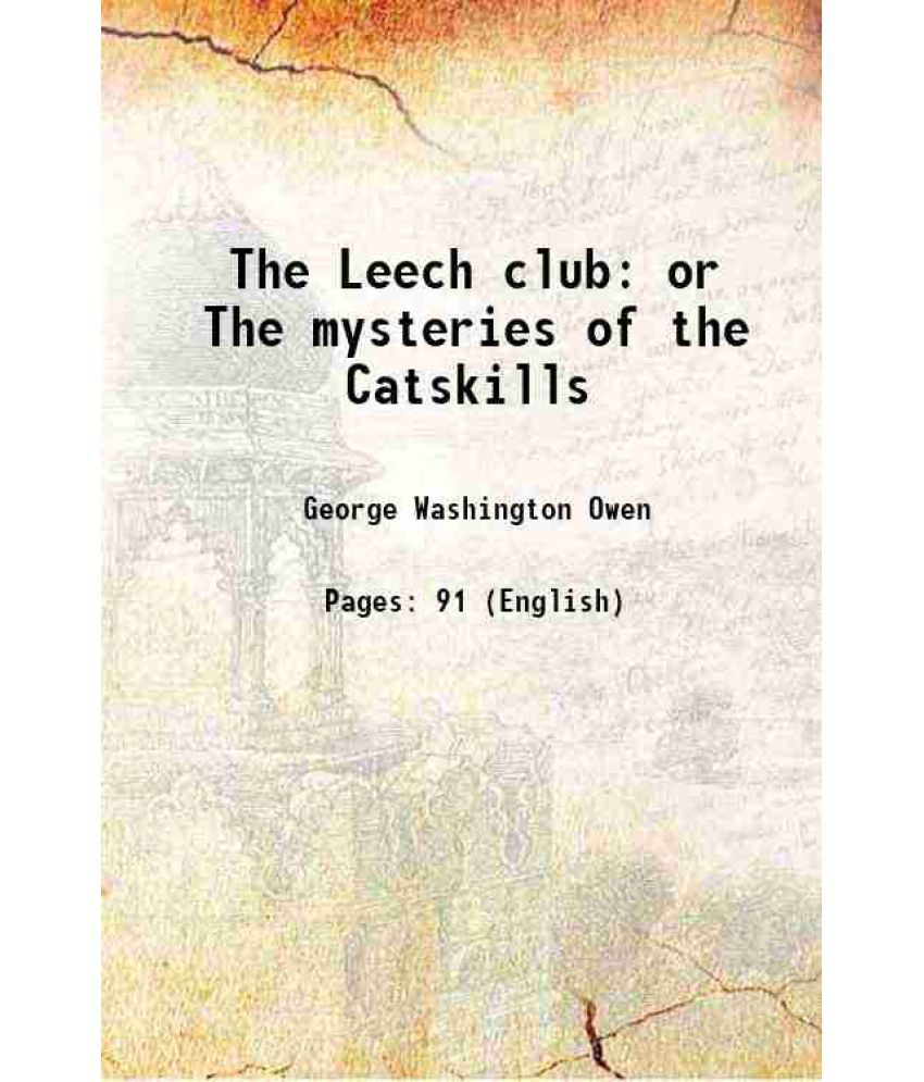     			The Leech club or The mysteries of the Catskills 1874 [Hardcover]