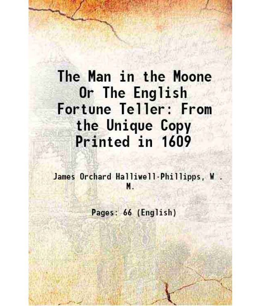     			The Man in the Moone Or The English Fortune Teller From the Unique Copy Printed in 1609 1849 [Hardcover]