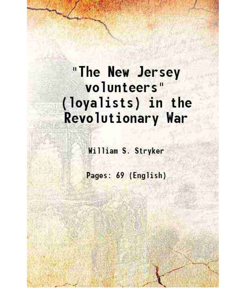     			"The New Jersey volunteers" (loyalists) in the Revolutionary War 1887 [Hardcover]