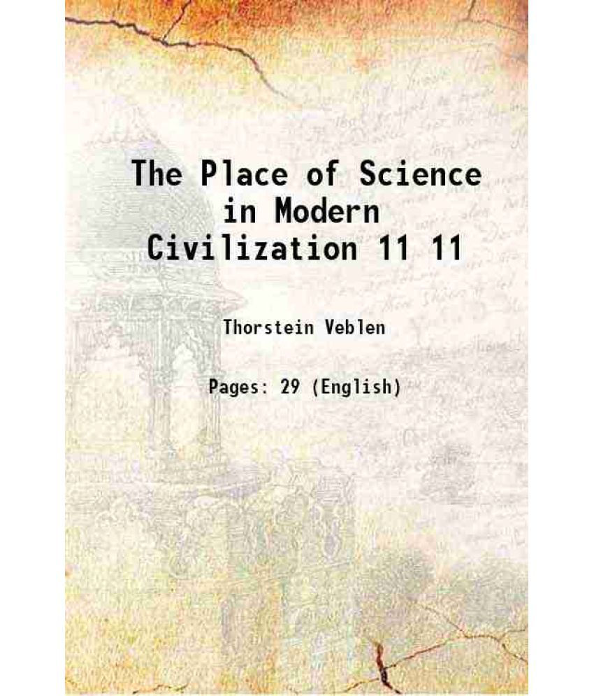     			The Place of Science in Modern Civilization Volume 11 1906 [Hardcover]