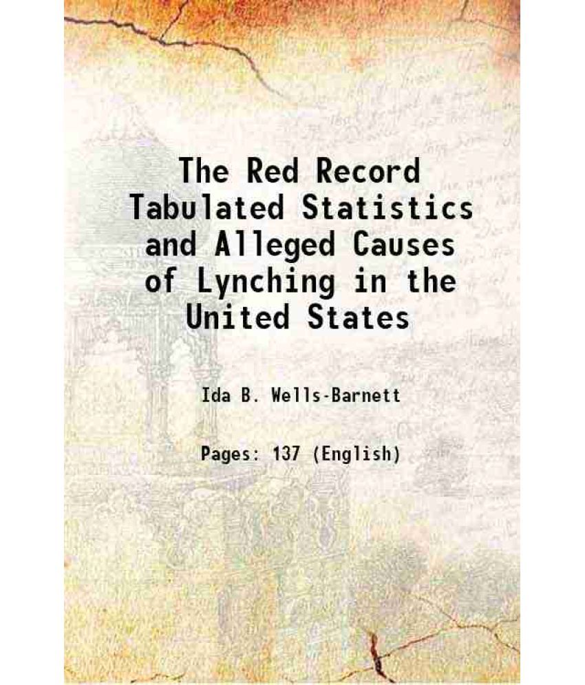     			The Red Record Tabulated Statistics and Alleged Causes of Lynching in the United States [Hardcover]