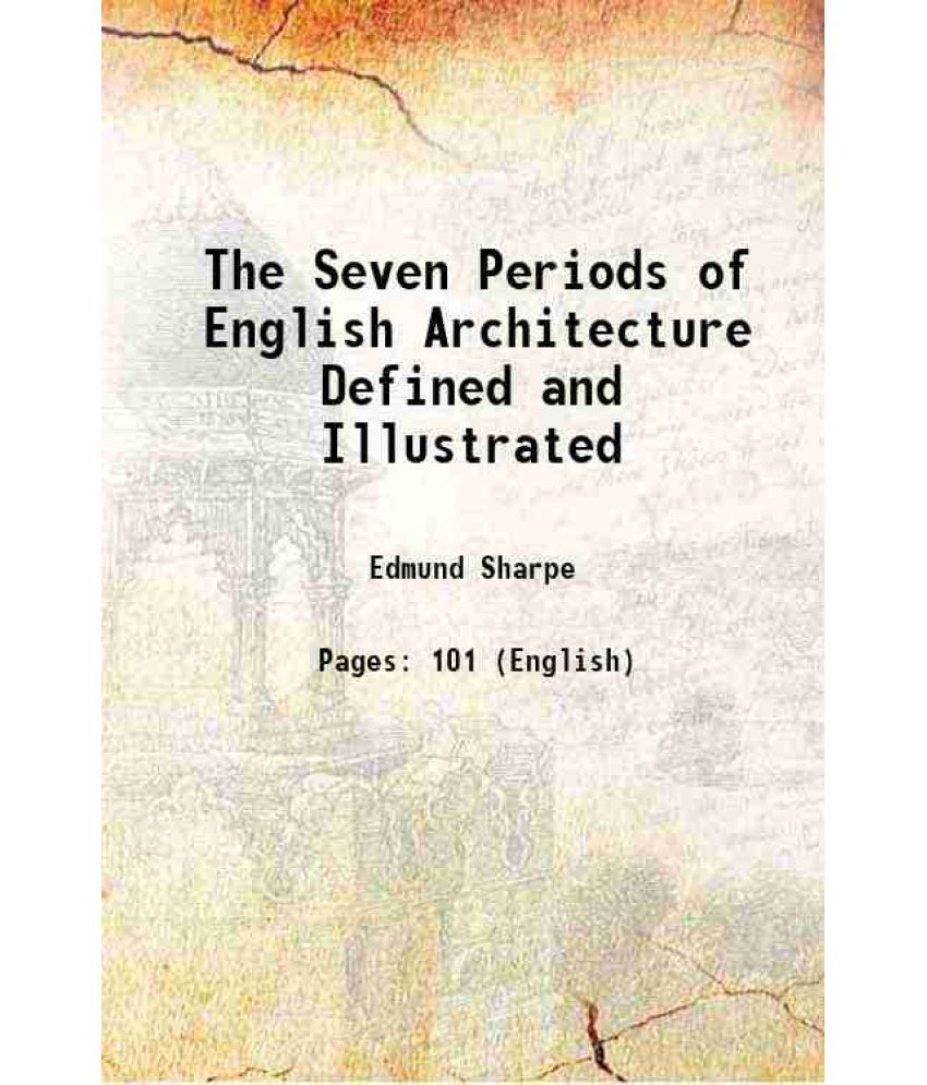     			The Seven Periods of English Architecture Defined and Illustrated 1871 [Hardcover]