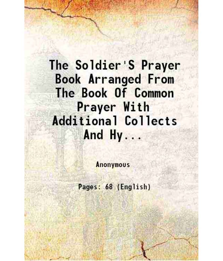     			The Soldier'S Prayer Book Arranged From The Book Of Common Prayer With Additional Collects And Hymns 1861 [Hardcover]