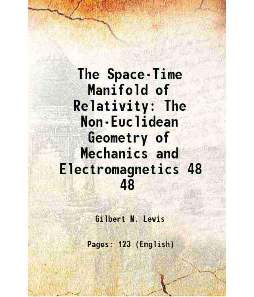     			The Space-Time Manifold of Relativity The Non-Euclidean Geometry of Mechanics and Electromagnetics Volume 48 1912 [Hardcover]