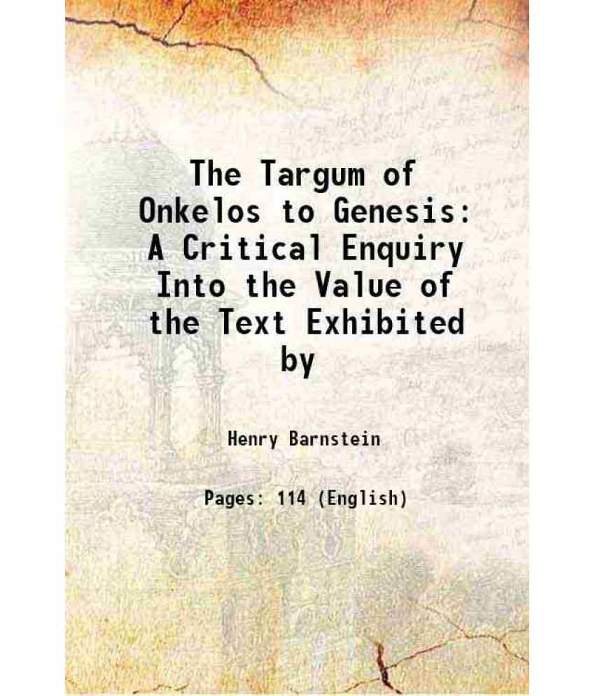     			The Targum of Onkelos to Genesis A Critical Enquiry Into the Value of the Text Exhibited by 1896 [Hardcover]