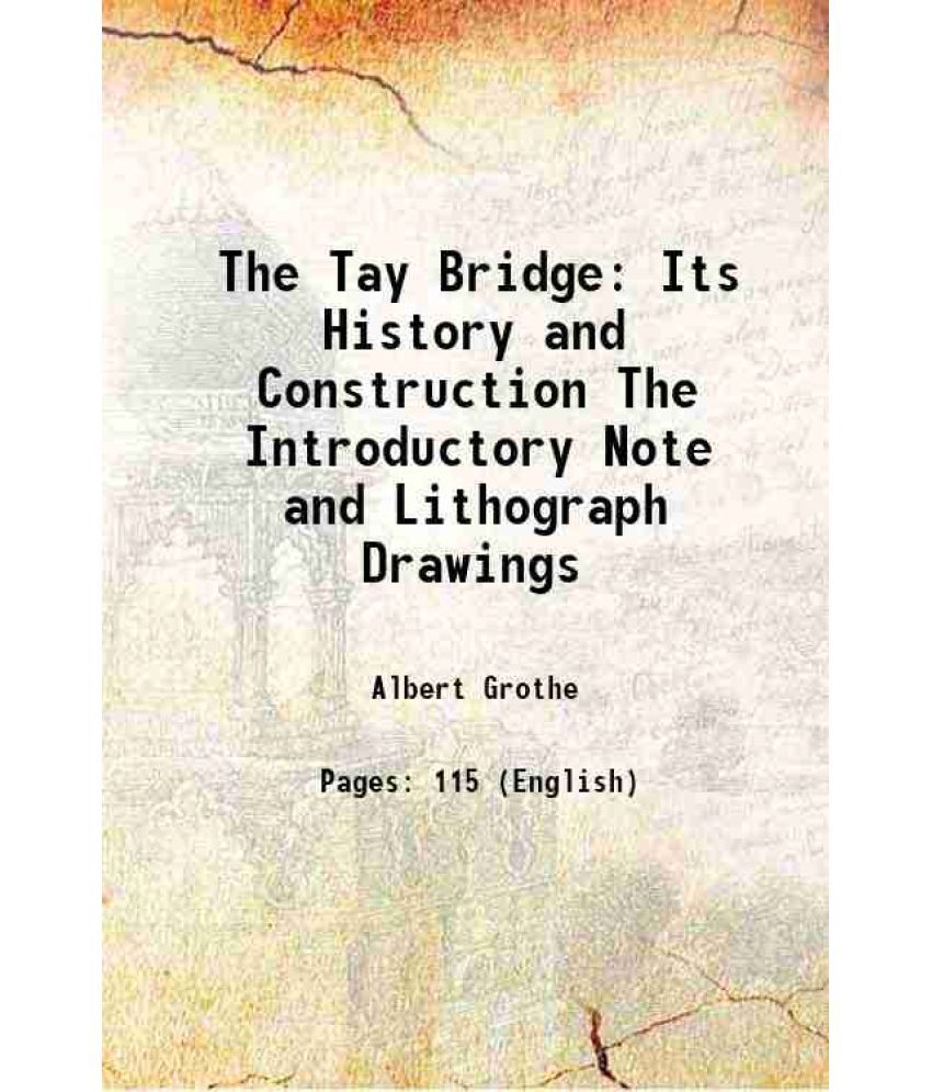     			The Tay Bridge Its History and Construction The Introductory Note and Lithograph Drawings 1878 [Hardcover]