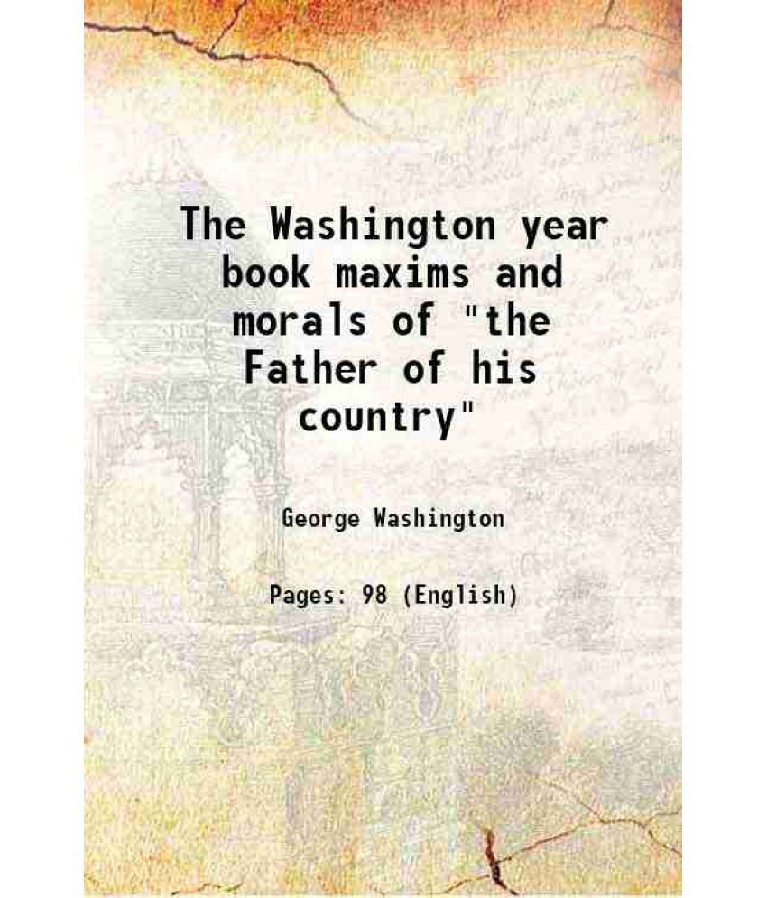     			The Washington year book maxims and morals of "the Father of his country" 1908 [Hardcover]