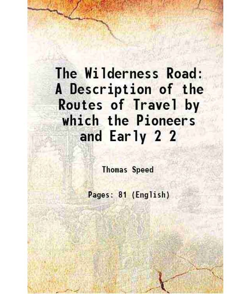     			The Wilderness Road A Description of the Routes of Travel by which the Pioneers and Early Volume 2 1886 [Hardcover]