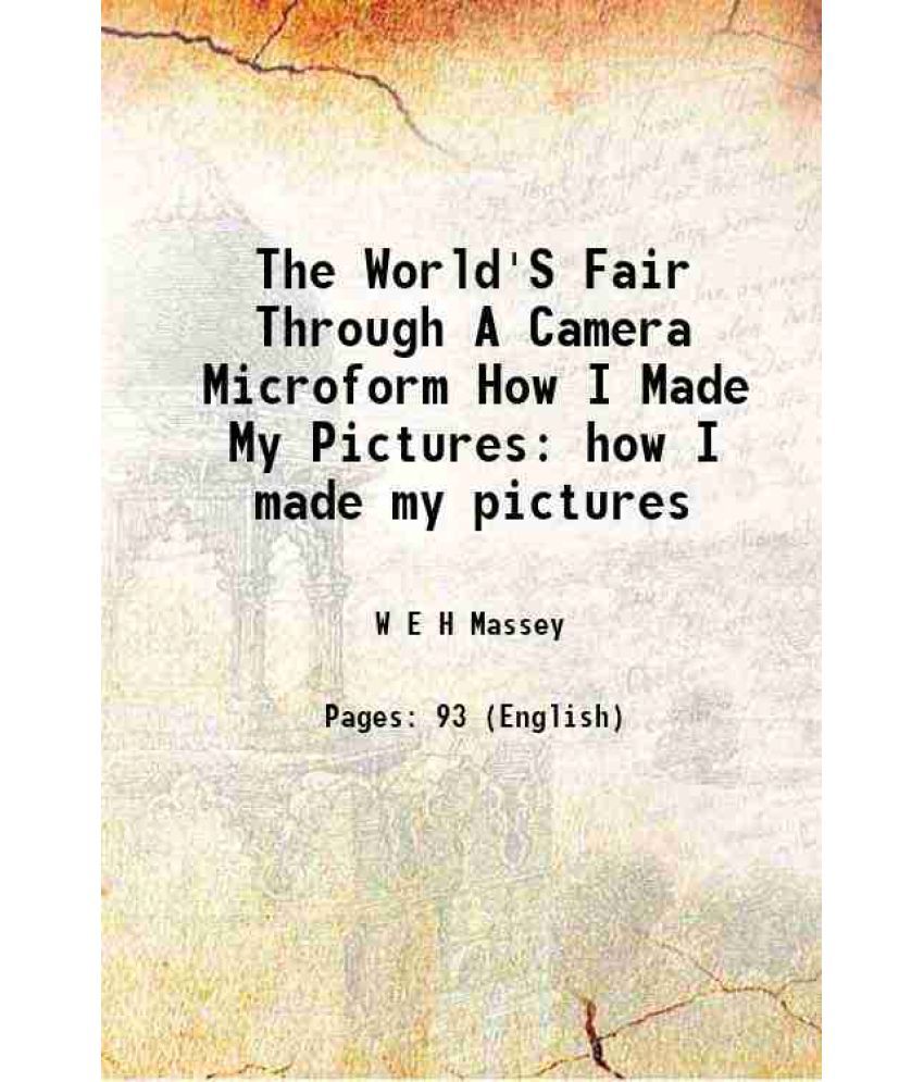     			The World'S Fair Through A Camera Microform How I Made My Pictures how I made my pictures 1894 [Hardcover]