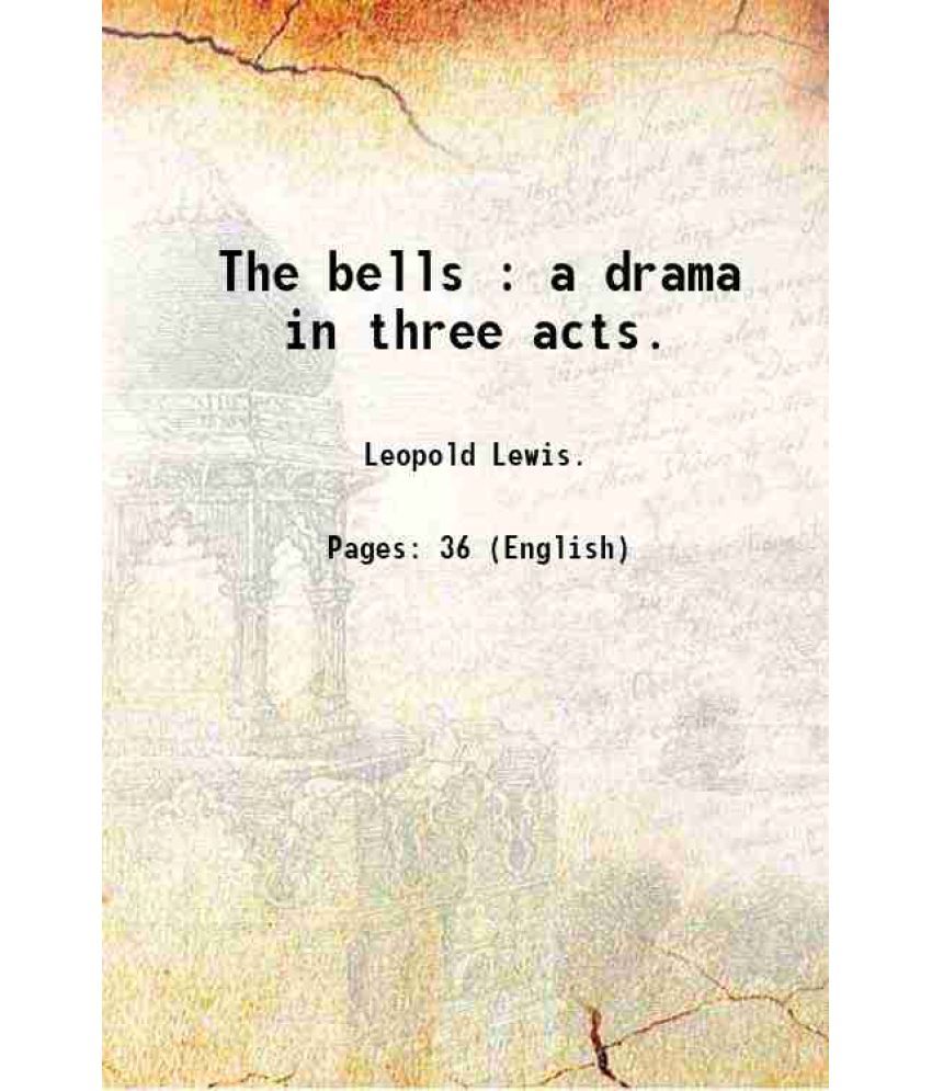     			The bells : a drama in three acts. 1871 [Hardcover]