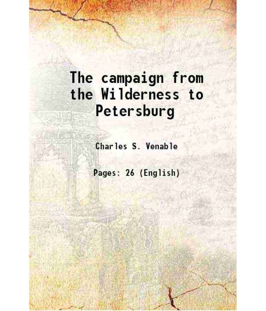     			The campaign from the Wilderness to Petersburg 1879 [Hardcover]