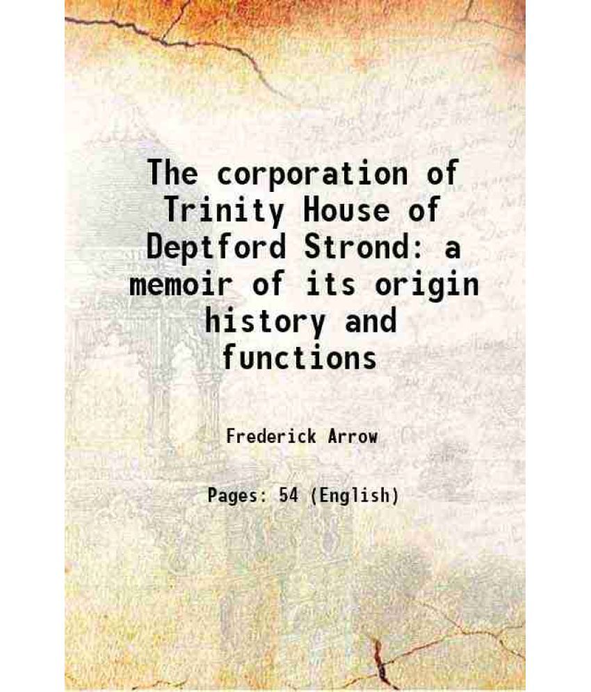     			The corporation of Trinity House of Deptford Strond a memoir of its origin history and functions 1868 [Hardcover]