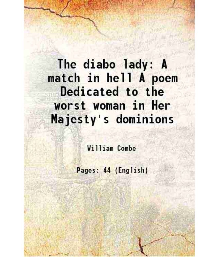     			The diabo lady A match in hell A poem Dedicated to the worst woman in Her Majesty's dominions 1777 [Hardcover]