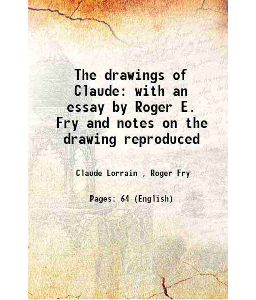     			The drawings of Claude with an essay by Roger E. Fry and notes on the drawing reproduced 1907 [Hardcover]