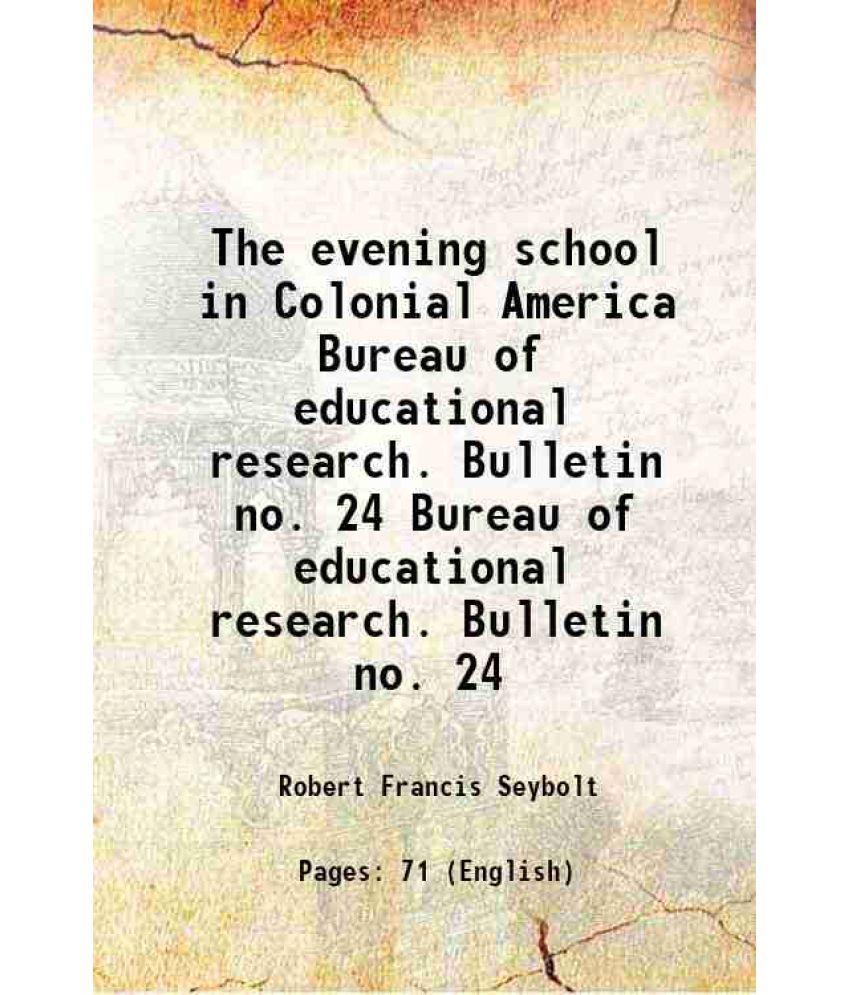     			The evening school in Colonial America Volume Bureau of educational research. Bulletin no. 24 1925 [Hardcover]