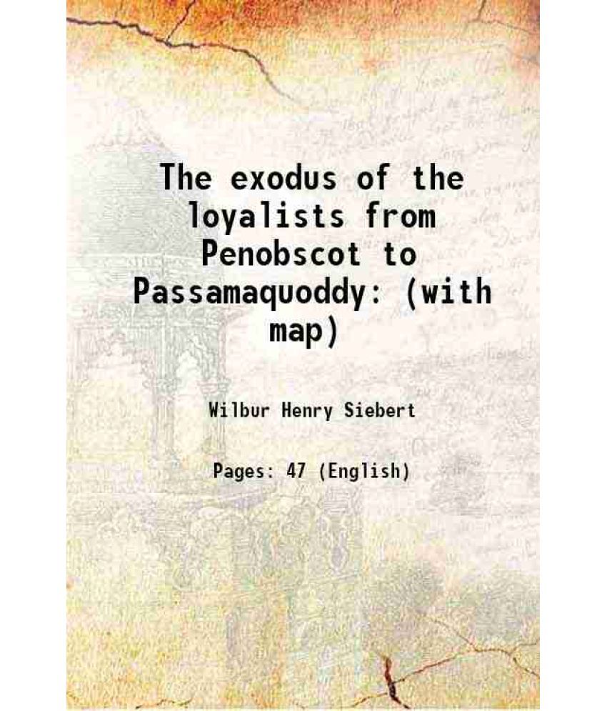     			The exodus of the loyalists from Penobscot to Passamaquoddy (with map) 1914 [Hardcover]