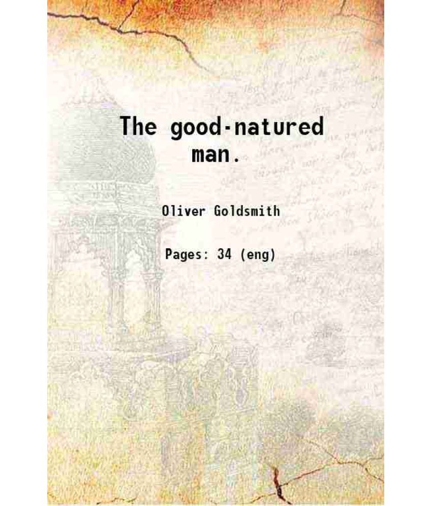     			The good-natured man. 1883 [Hardcover]