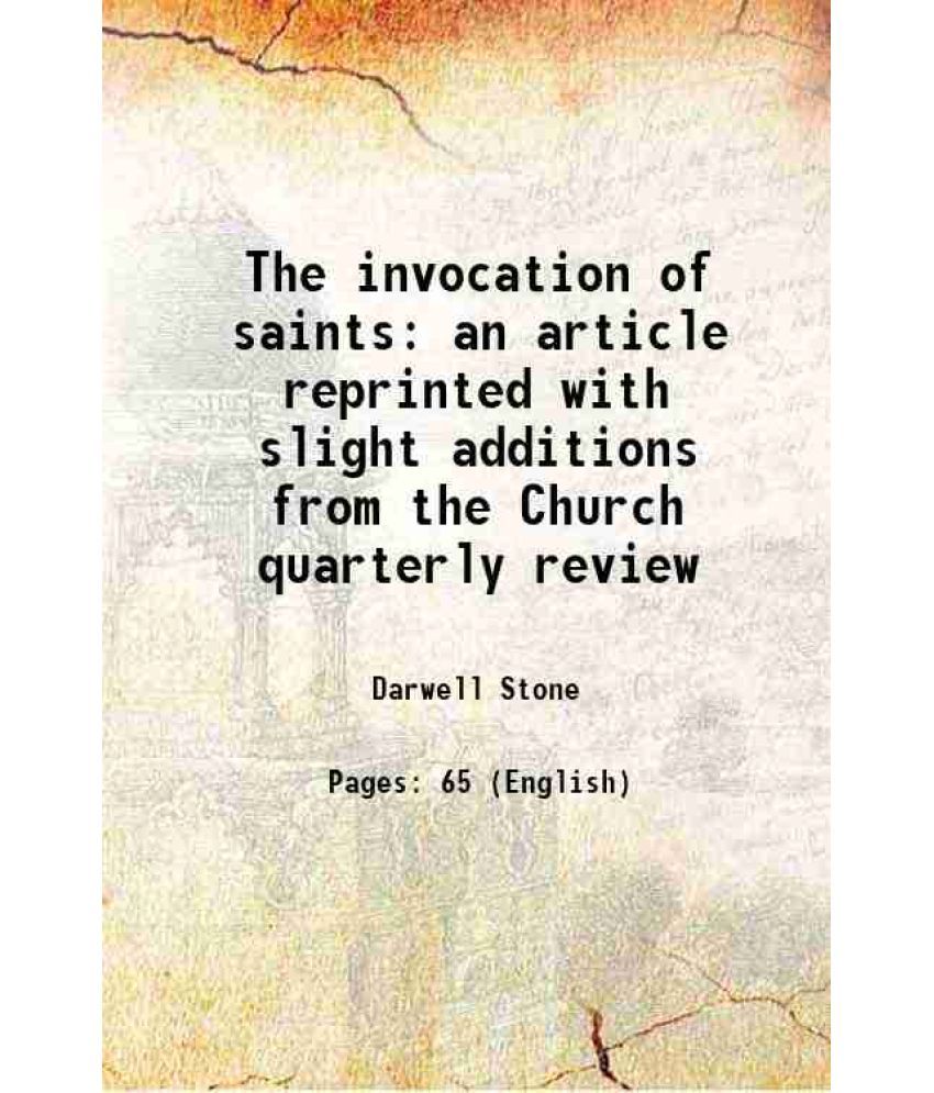     			The invocation of saints an article reprinted with slight additions from the Church quarterly review 1903 [Hardcover]