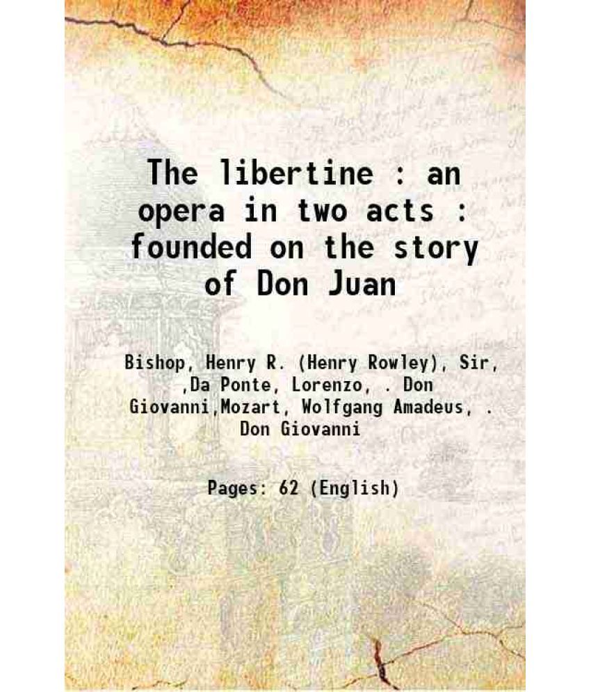     			The libertine : an opera in two acts : founded on the story of Don Juan 1817 [Hardcover]