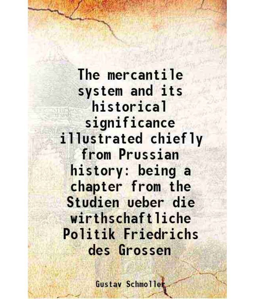     			The mercantile system and its historical significance 1897 [Hardcover]