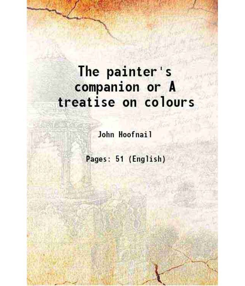     			The painter's companion or A treatise on colours 1825 [Hardcover]