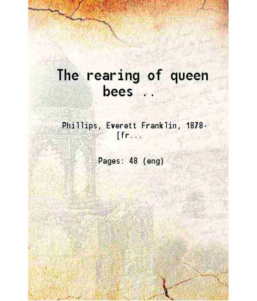     			The rearing of queen bees 1905 [Hardcover]