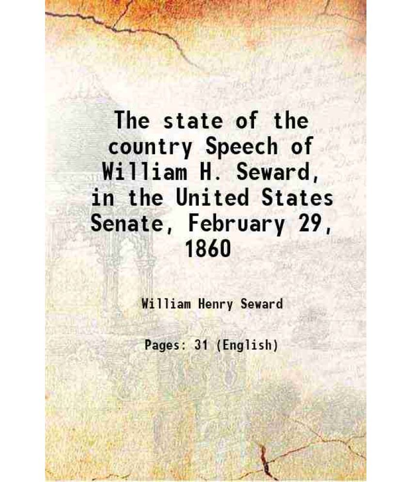     			The state of the country Speech of William H. Seward, in the United States Senate, February 29, 1860 1860 [Hardcover]