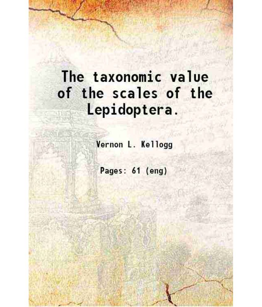     			The taxonomic value of the scales of the Lepidoptera. 1894 [Hardcover]