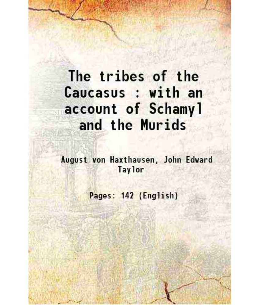     			The tribes of the Caucasus : with an account of Schamyl and the Murids 1855 [Hardcover]
