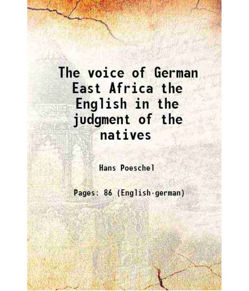     			The voice of German East Africa the English in the judgment of the natives 1919 [Hardcover]
