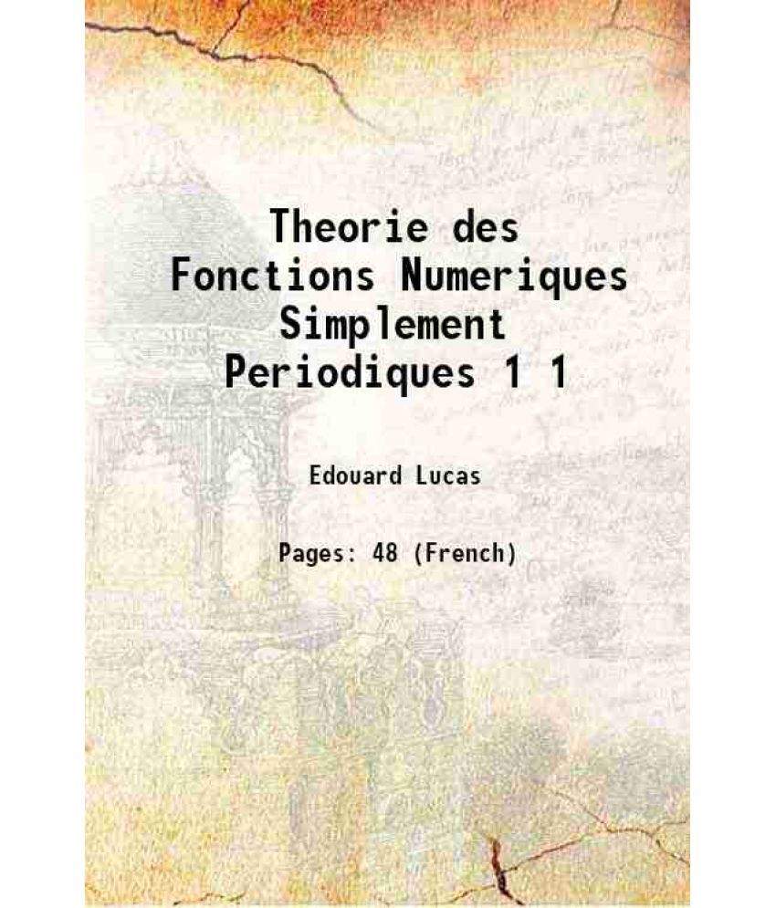     			Theorie des Fonctions Numeriques Simplement Periodiques Volume 1 1878 [Hardcover]