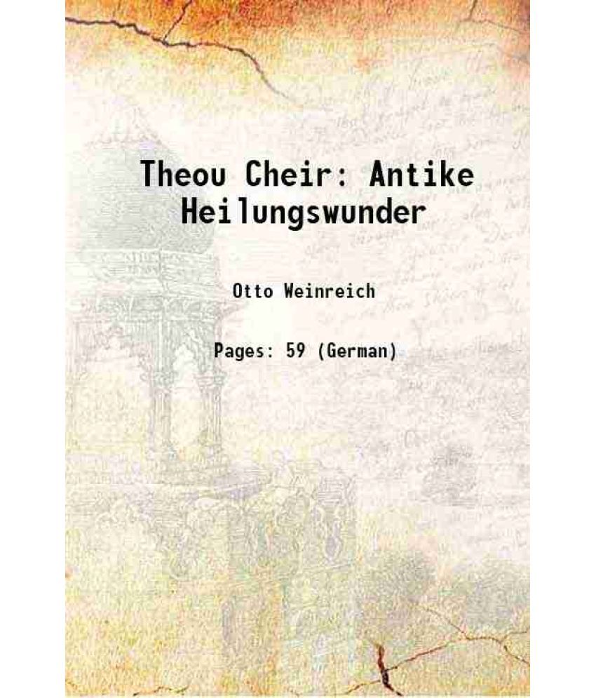     			Theou Cheir Antike Heilungswunder 1908 [Hardcover]