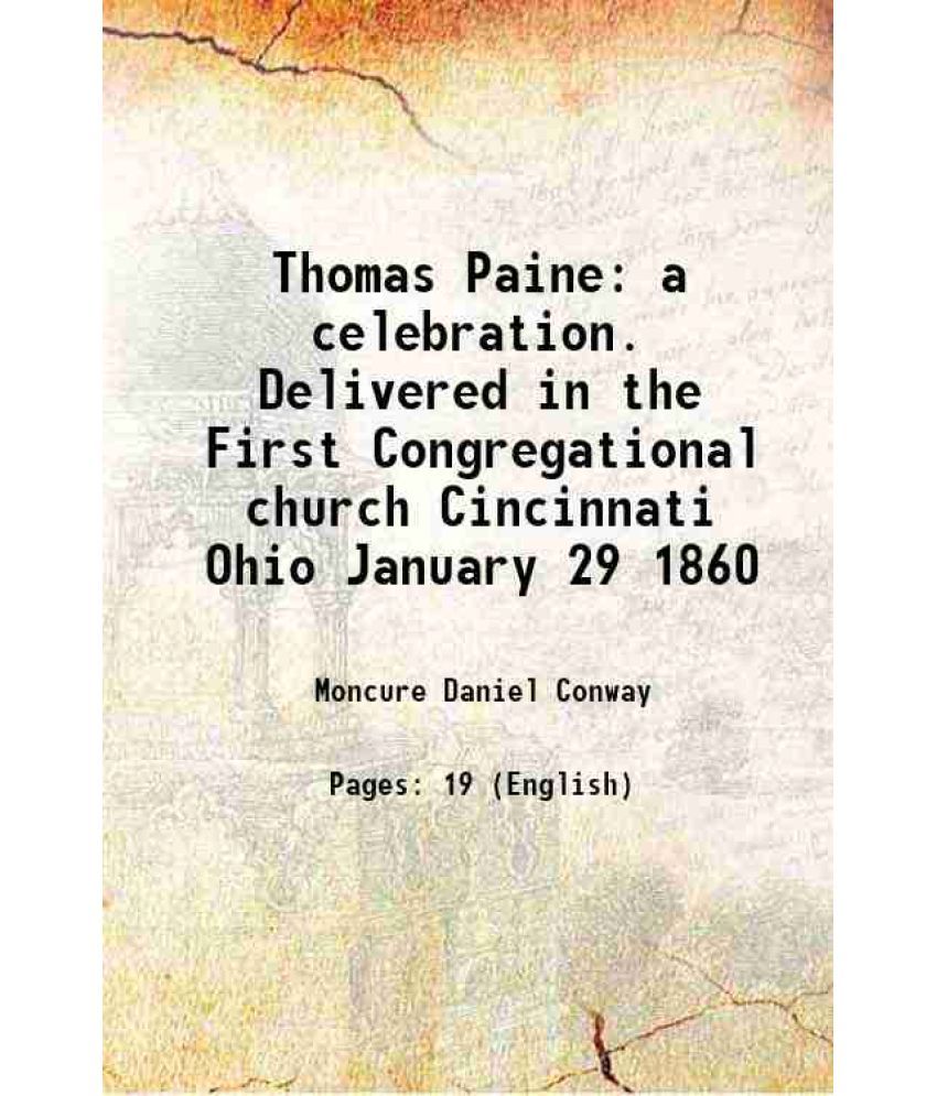     			Thomas Paine a celebration. Delivered in the First Congregational church, Cincinnati, Ohio, January 29, 1860 1860 [Hardcover]