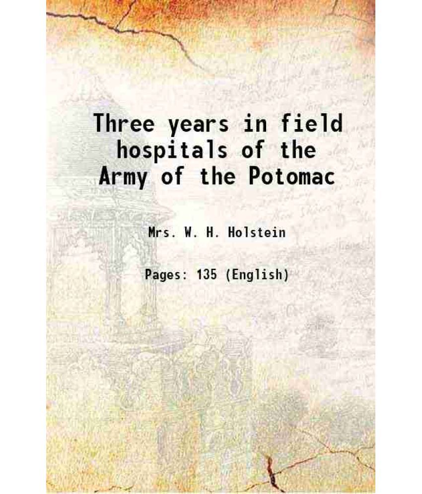     			Three years in field hospitals of the Army of the Potomac 1867 [Hardcover]
