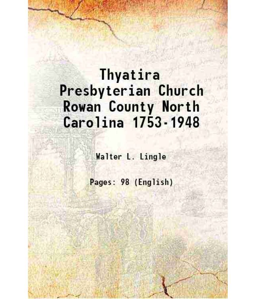     			Thyatira Presbyterian Church Rowan County North Carolina 1753-1948 1948 [Hardcover]