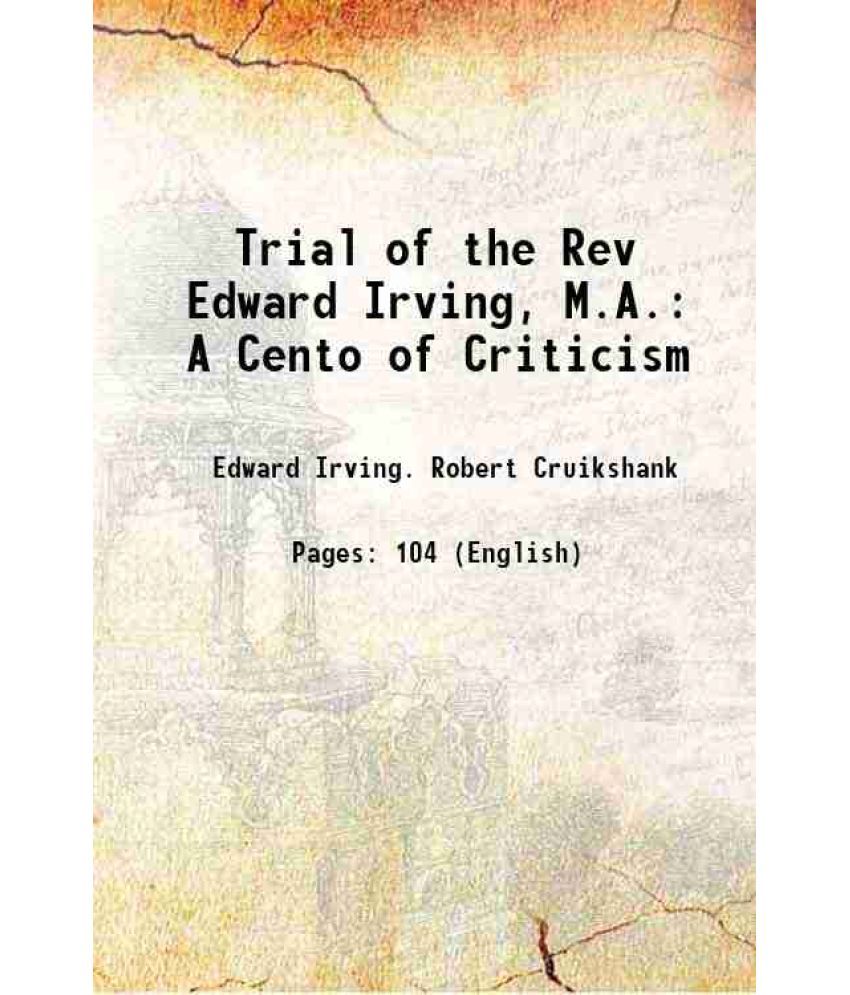     			Trial of the Rev Edward Irving, M.A.: A Cento of Criticism 1823 [Hardcover]